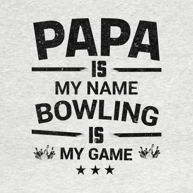 Mens papa is my name bowling is my game father's day bowling tee by ELITE STORE